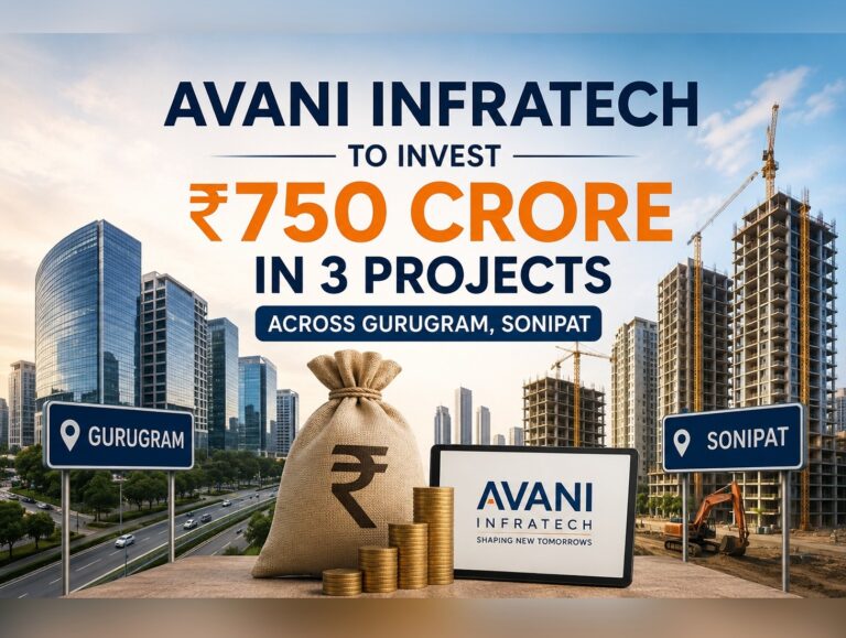 Avani Infratech to invest Rs 750 crore in 3 projects across Gurugram, Sonipat